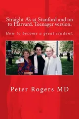 Cover of Straight A's at Stanford and on to Harvard (Student-Teenager Version, Abridged)