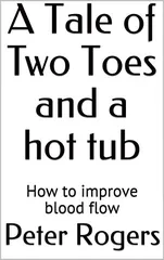 Cover of A Tale of Two Toes and a Hot Tub: How to Improve Blood Flow