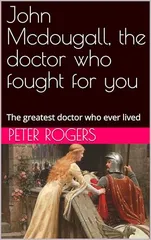Cover of John McDougall, the Doctor Who Fought for You